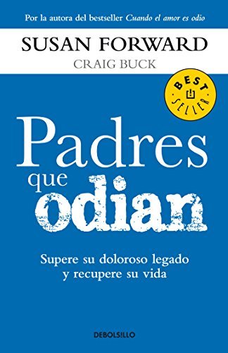 Book Padres que odian / Toxic Parents: Supere su doloroso legado y recupere