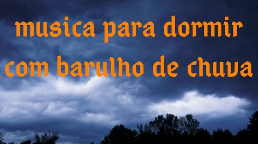 musica para dormir com barulho de chuva