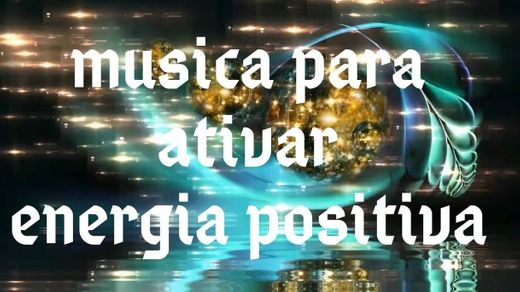 musica para ativar a energia positiva