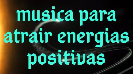 músicas para atrair energias positivas