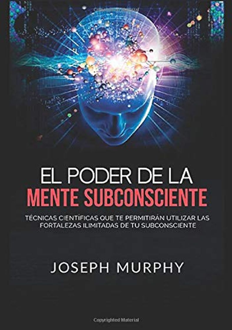 Book El Poder De La Mente Subconsciente: Técnicas científicas que te permitirán utilizar las fortalezas ilimitadas de tu subconsciente