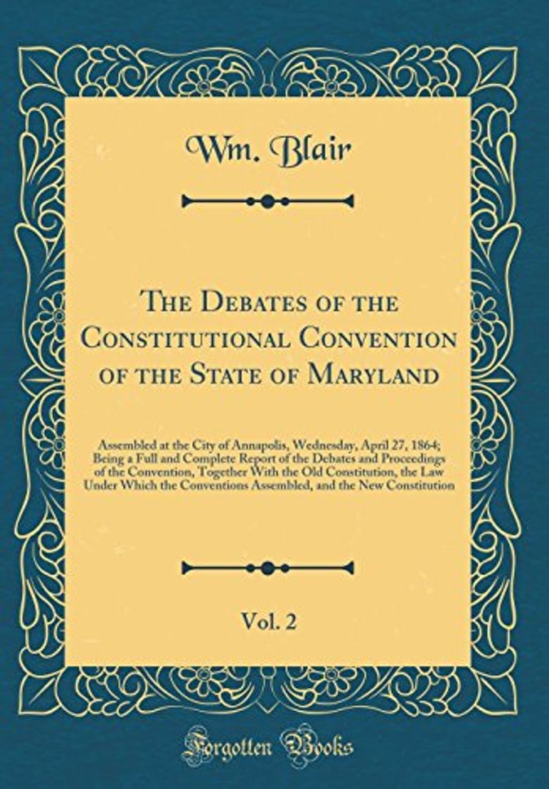 Books The Debates of the Constitutional Convention of the State of Maryland, Vol