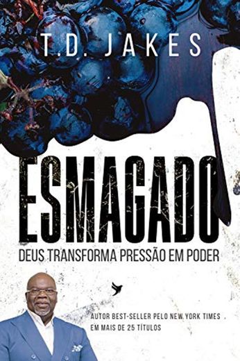 ESMAGADO : DEUS TRANSFORMA PRESSÃO EM PODER