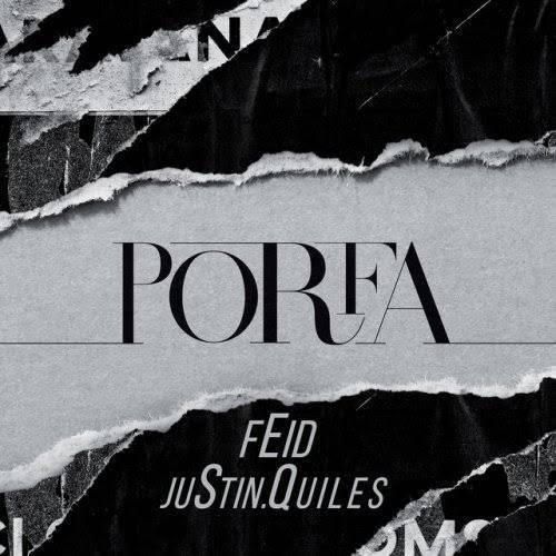 Porfa - Feid, Justin Quiles