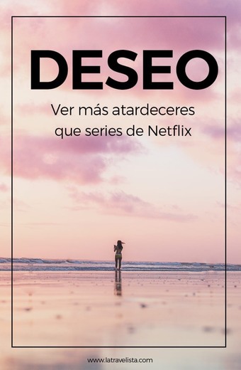 Deseo ver más atardeceres que series de Netflix 🤩