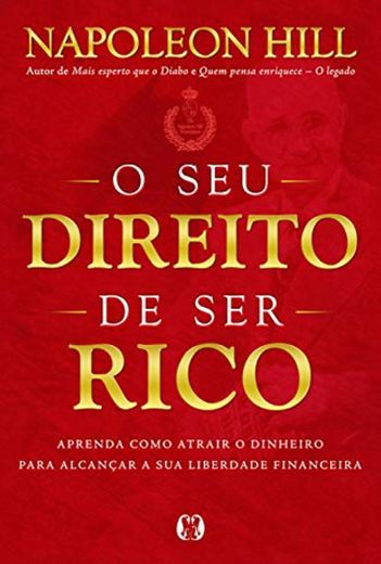 O seu direito de ser rico: Aprenda como atrair o dinheiro para