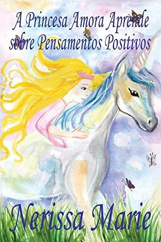 A Princesa Amora Aprende sobre Pensamentos Positivos