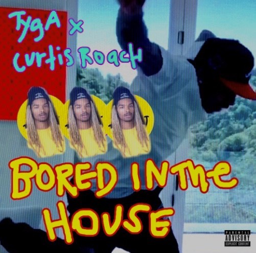 Canción Bored in the house - Tyga & Curtis Roach 