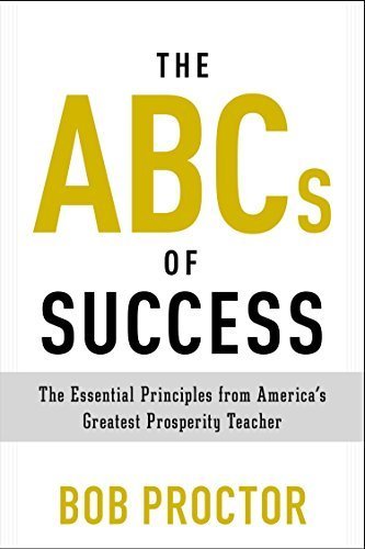 Book The ABCs of Success: The Essential Principles from America's Greatest Prosperity Teacher