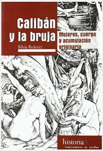 Moda CALIBÁN Y LA BRUJA: MUJERES, CUERPO Y ACUMULACIÓN ORIGINARIA