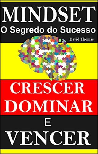 Libros Mindset o Segredo do Sucesso: Aprenda a Crescer Dominar e Vencer com