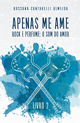 Book Apenas Me Ame: Rock e Perfume: o som do amor