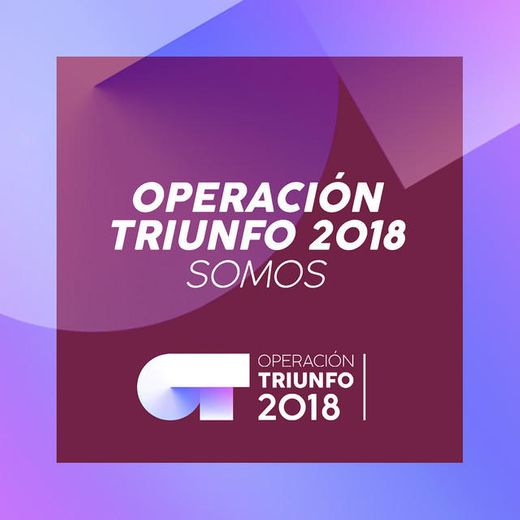 Somos - Operación Triunfo 2018
