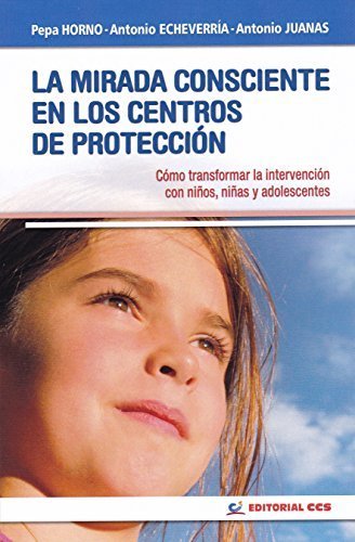 Books La mirada consciente en los centros de protección: Cómo transformar la intervención