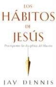 Books Los Habitos de Jesus(Spanish Edition) by Jay Dennis