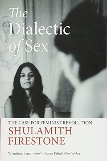 Firestone, S: Dialectic of Sex