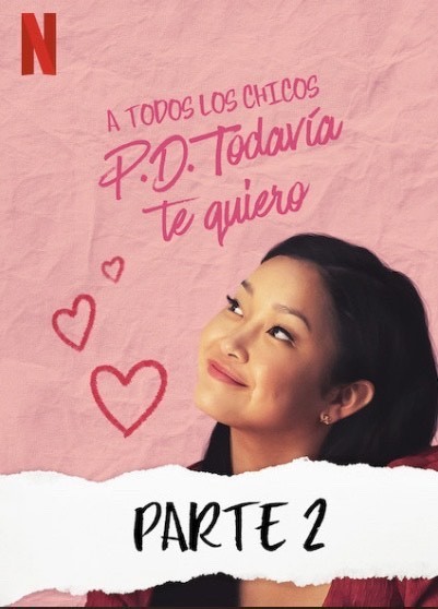 Película A todos los chicos de los que me enamoré P.D. Te quiero 