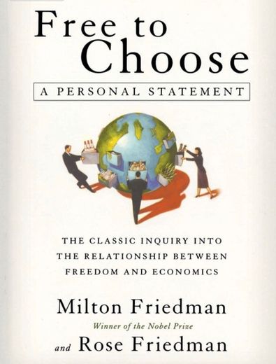 Free to choose: freedom and economics by Milton Friedman