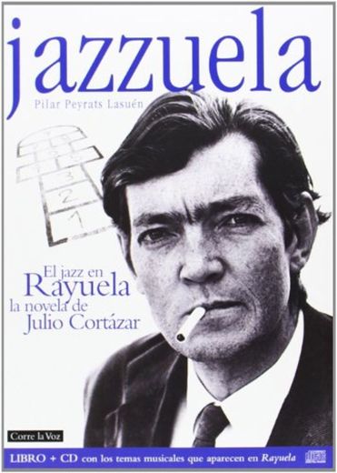 Jazzuela: El jazz en Rayuela: El jazz en Rayuela, la novela de