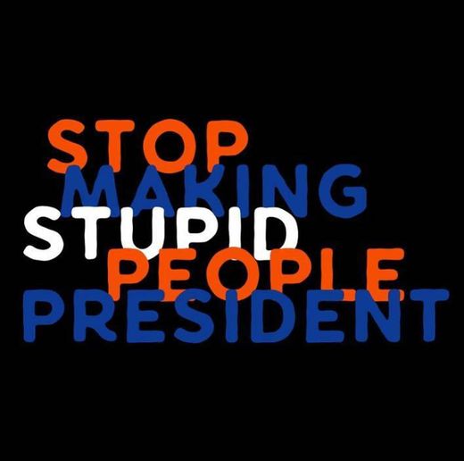 Stupid president