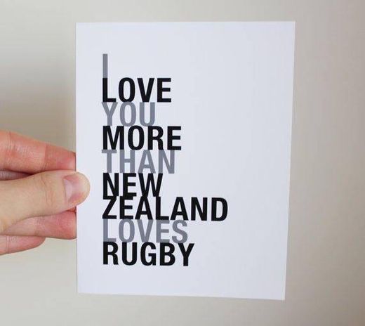O love you more than New Zealand loves rugby