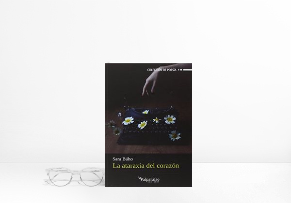 La ataraxia del corazón (Colección Valparaíso de Poesía)