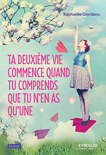 Book Ta deuxième vie commence quand tu comprends que tu n'en as qu'une