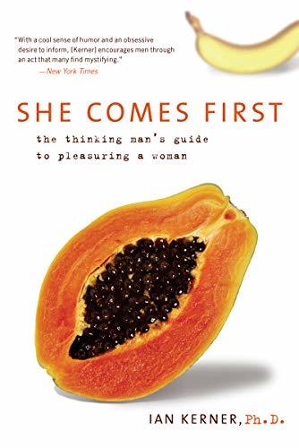 Book She Comes First: The Thinking Man's Guide to Pleasuring a Woman