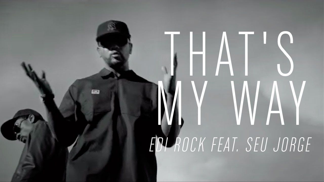 Edi Rock feat. Seu Jorge - That's My Way