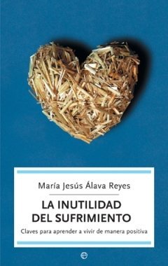 Book La inutilidad del sufrimiento: claves para aprender a vivir de manera positiva