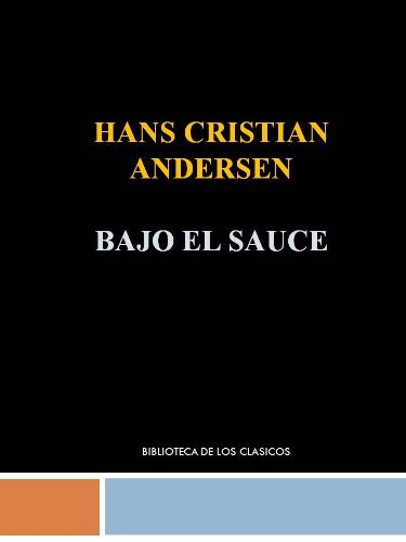 Libro BAJO EL SAUCE -HANS CHRISTIAN ANDERSEN