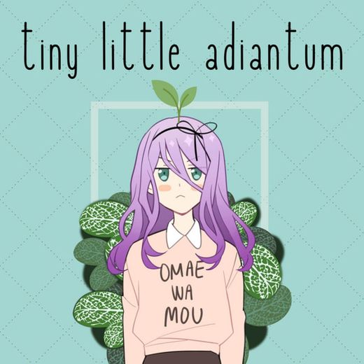 Tiny Little Adiantum - Omae wa Mou