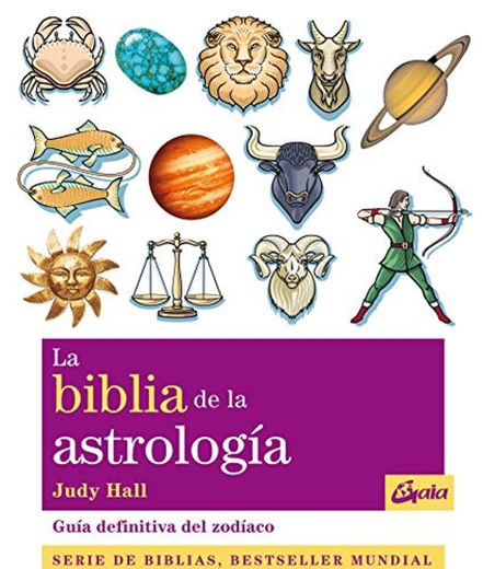 La biblia de la astrología. Guía definitiva del zodíaco
