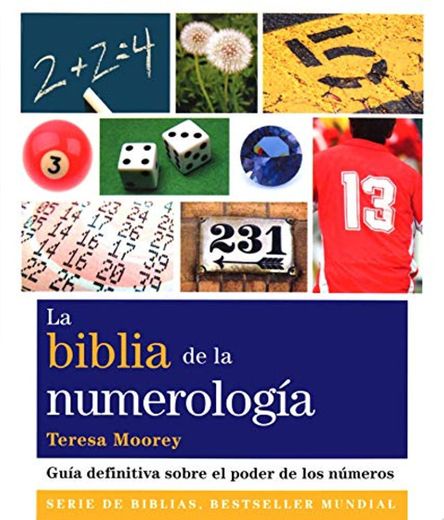 La biblia de la numerología: Guía definitiva sobre el poder de los