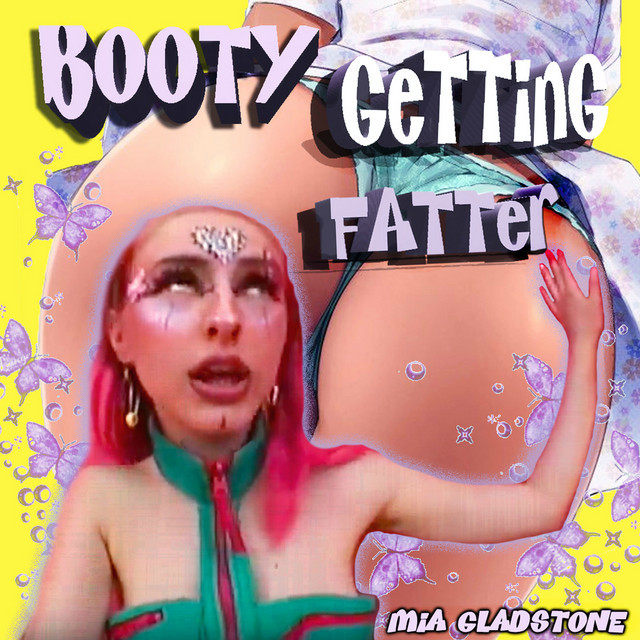 Canción Booty Getting Fatter!