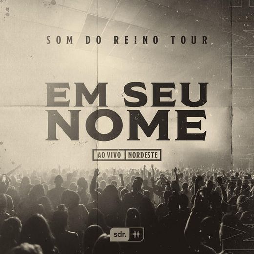 Em Seu Nome - Som do Reino Tour - Ao Vivo Nordeste