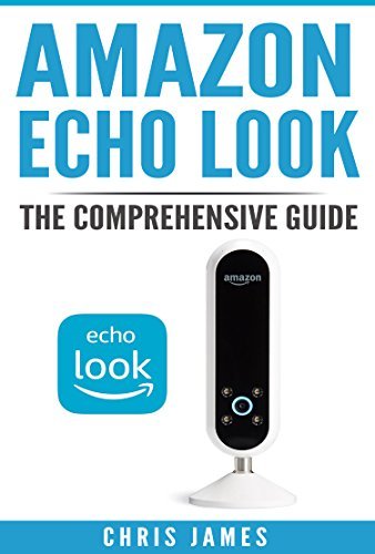 Products Amazon Echo Look: The Comprehensive Guide