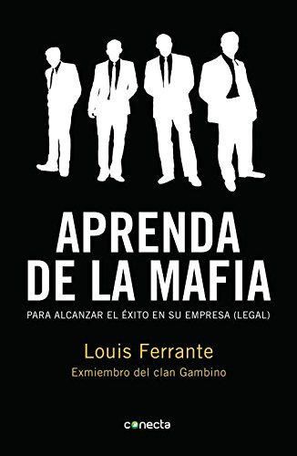 Aprenda de la mafia: Para tener éxito en cualquier empresa "legal"