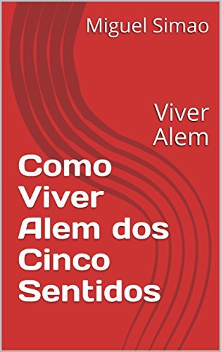 Libro Como Viver Alem dos Cinco Sentidos: Viver Alem