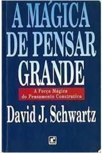 Books A mágica de pensar grande - David J. Schwartz: Ideias do livro