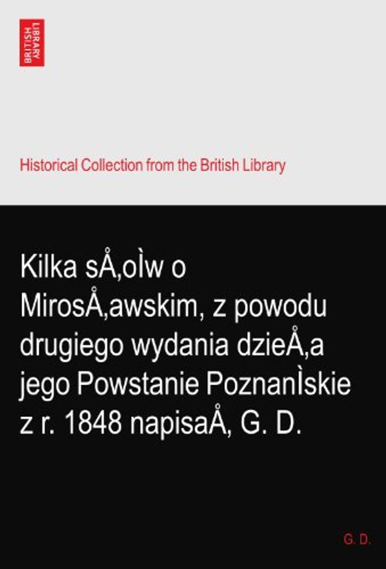 Libros Kilka sÅ‚oÌw o MirosÅ‚awskim, z powodu drugiego wydania dzieÅ‚a jego Powstanie PoznanÌskie