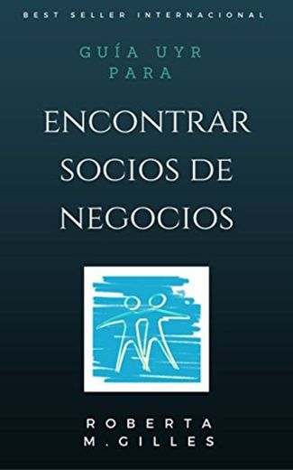 Guía UYR para conseguir Socios de Negocios: Pistas de cómo encontrarlos sin