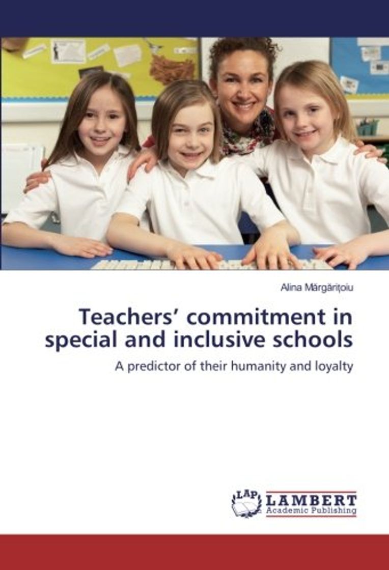 Libros Teachers' commitment in special and inclusive schools: A predictor of their humanity and loyalty