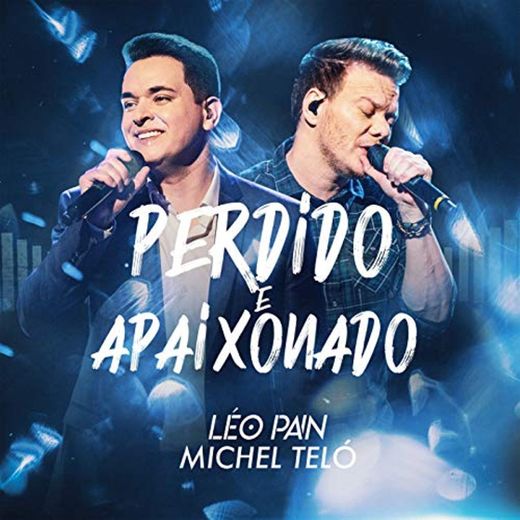 Perdido e Apaixonado - Léo Pain e Michel Teló