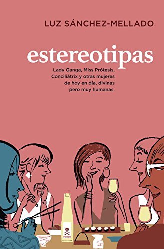 Book Estereotipas: Lady Ganga, Miss Prótesis, Conciliátrix y otras mujeres de hoy en