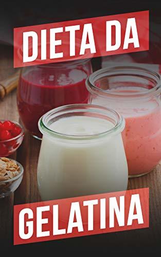 Book Dieta da Gelatina: Os Segredos Para Emagrecer Até 15 Quilos em Apenas