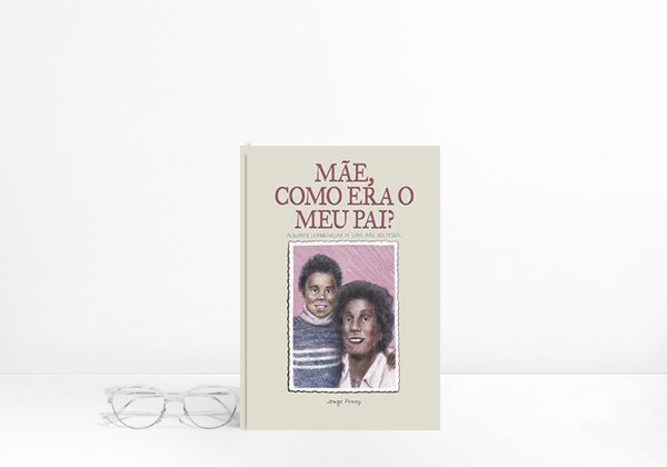 Libro Mãe, como era o meu pai?: Algumas lembranças de uma mãe solteira
