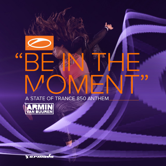 Canción Be In The Moment (ASOT 850 Anthem)