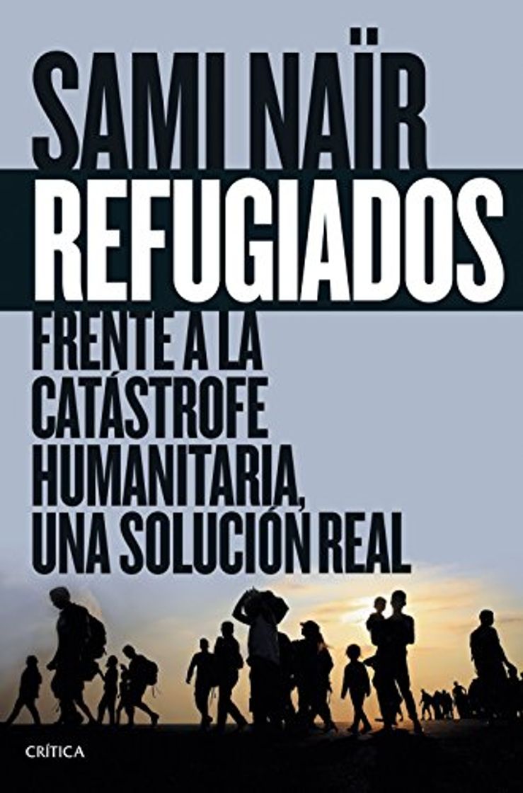 Libro Refugiados: Frente a la catástrofe humanitaria, una solución real