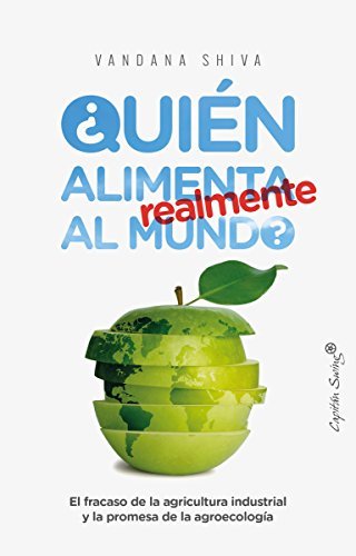 Libro ¿Quién alimenta realmente al mundo?: El fracaso de la agricultura industrial y